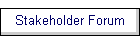 Stakeholder Forum