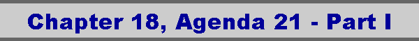 Chapter 18, Agenda 21 - Part I
