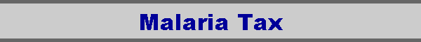 Malaria Tax