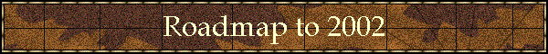 Roadmap to 2002